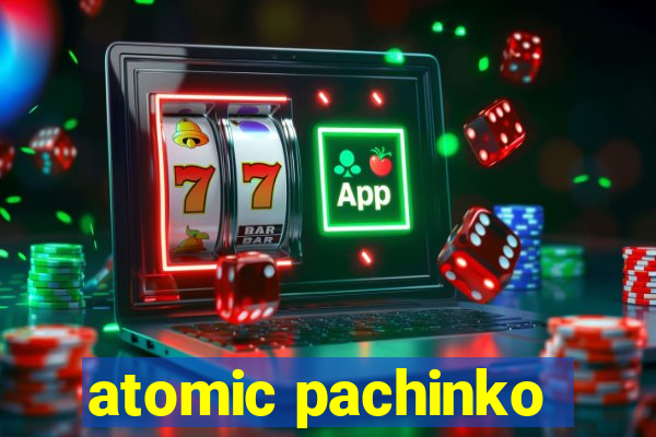 atomic pachinko